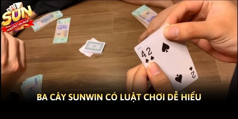 Ba cây Sunwin có luật chơi dễ hiểu