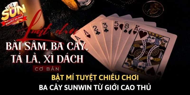 Bật mí tuyệt chiêu chơi ba cây Sunwin từ giới cao thủ