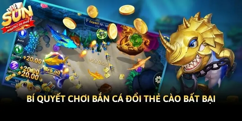 Bí quyết chơi bắn cá đổi thẻ cào bất bại