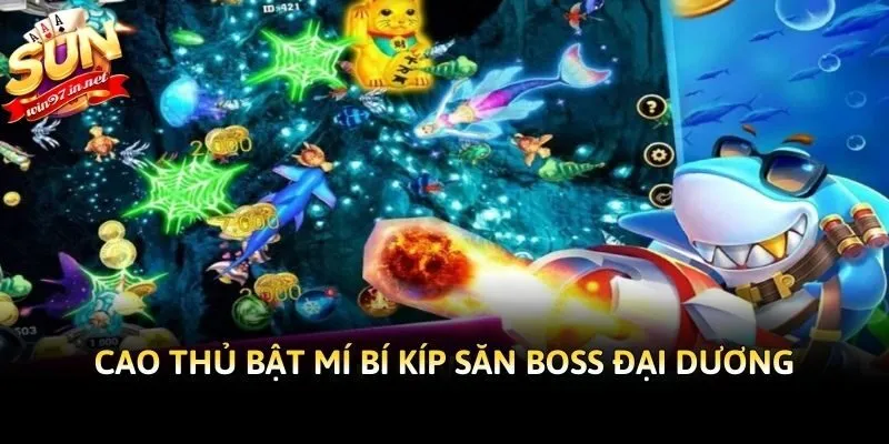 Cao thủ bật mí bí kíp săn boss đại dương