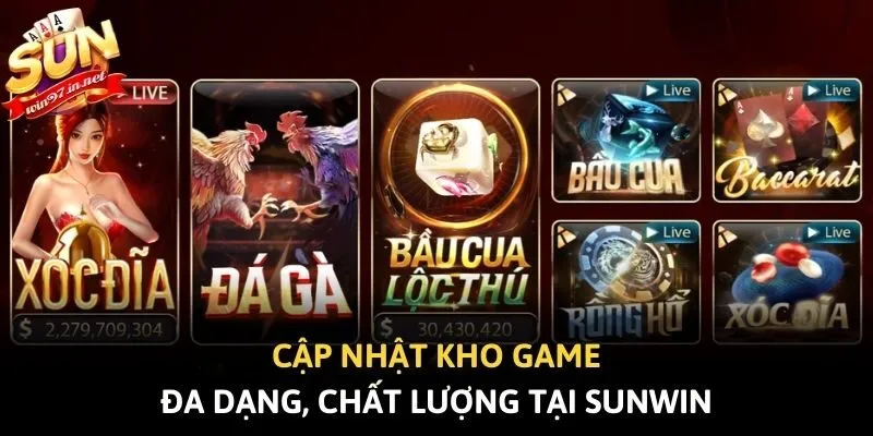 Cập nhật kho game đa dạng, chất lượng tại Sunwin