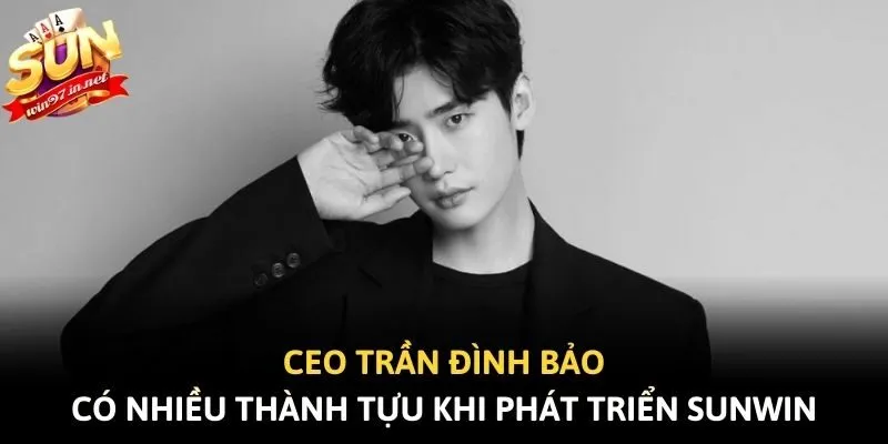 Ceo Trần Đình Bảo có nhiều thành tựu khi phát triển Sunwin