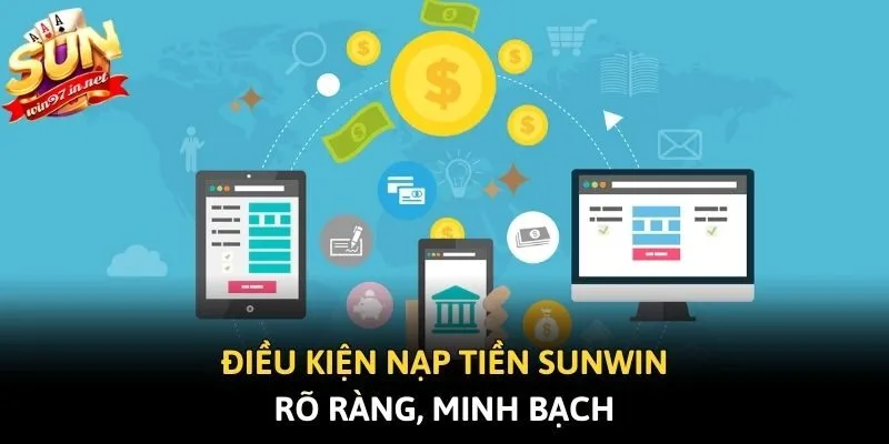 Điều kiện nạp tiền Sunwin rõ ràng, minh bạch