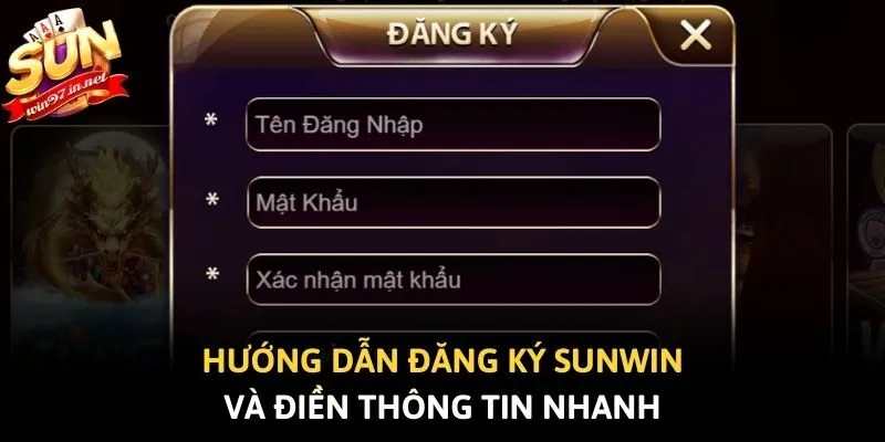 Hướng dẫn đăng ký Sunwin và điền thông tin nhanh