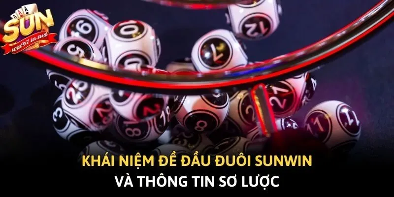 Khái niệm đề đầu đuôi Sunwin và thông tin sơ lược