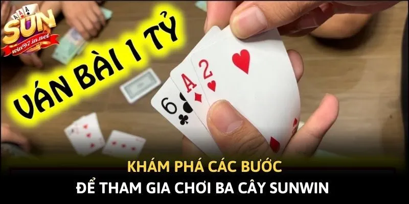 Khám phá các bước để tham gia chơi ba cây Sunwin 