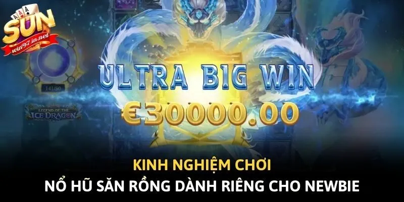Kinh nghiệm chơi nổ hũ Săn Rồng dành riêng cho newbie