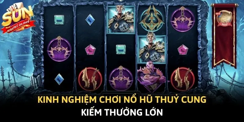 Kinh nghiệm chơi nổ hũ Thuỷ Cung kiếm thưởng lớn