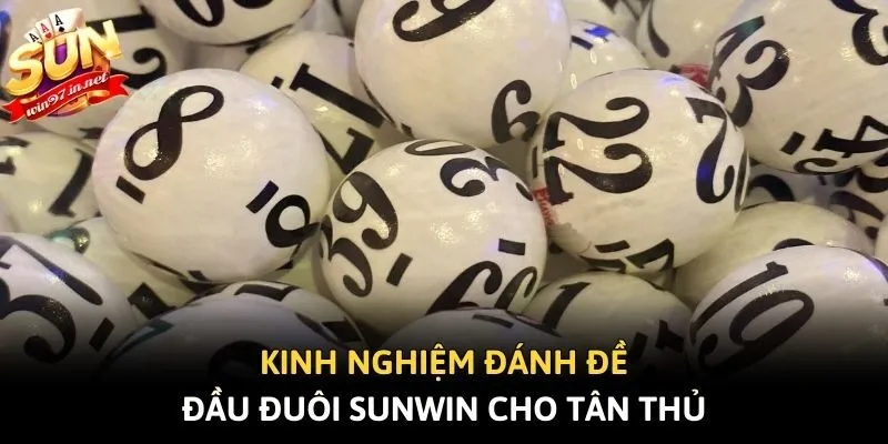 Kinh nghiệm đánh đề đầu đuôi Sunwin cho tân thủ