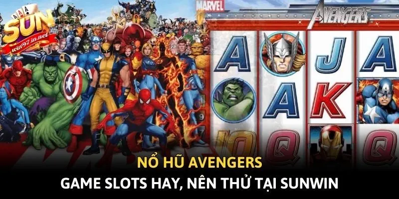 Nổ Hũ Avengers - Game Slots Hay, Nên Thử Tại Sunwin