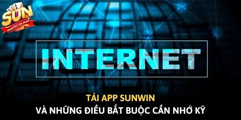 Tải app Sunwin và những điều bắt buộc cần nhớ kỹ