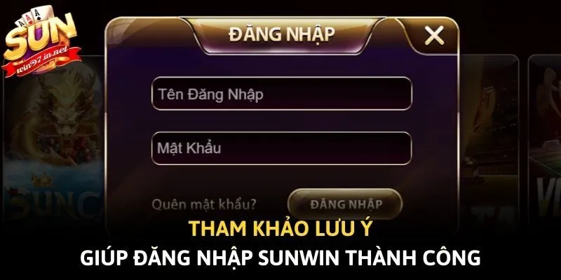Tham khảo lưu ý giúp đăng nhập Sunwin thành công