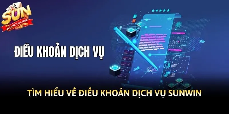 Tìm hiểu về điều khoản dịch vụ Sunwin