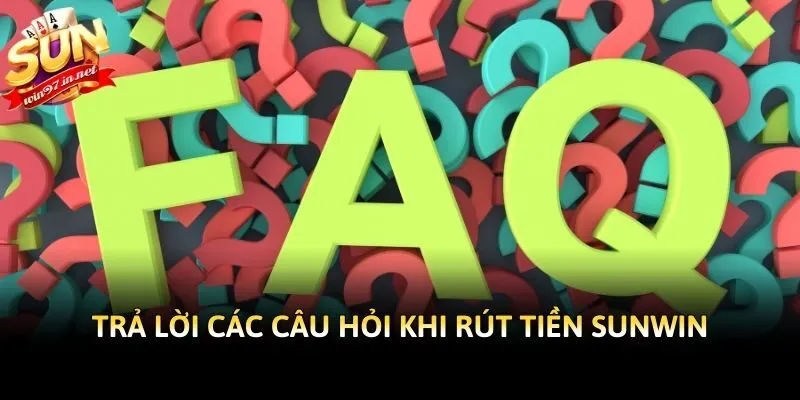 Trả lời các câu hỏi khi rút tiền Sunwin