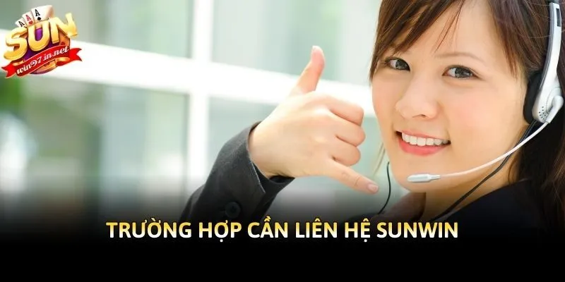 Trường hợp cần liên hệ Sunwin