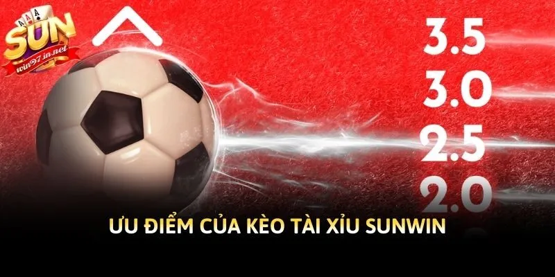 Ưu điểm của kèo tài xỉu Sunwin